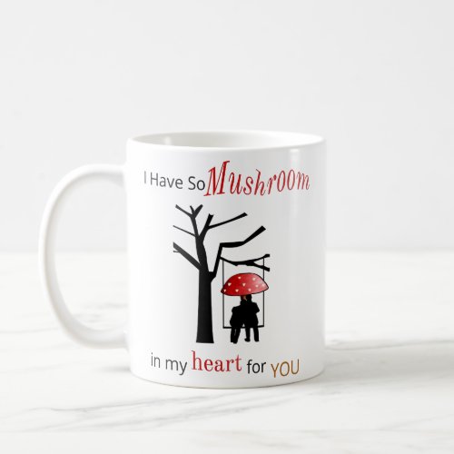 Love Puns Mug I Have So Mushroom in My Heart Coffee Mug