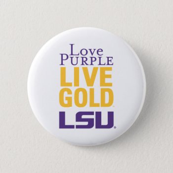 Love Purple Live Gold Lsu Logo Pinback Button by lsutigers at Zazzle