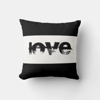 Love Quote Bold Text Black And White Modern Style Throw Pillow by annpowellart at Zazzle