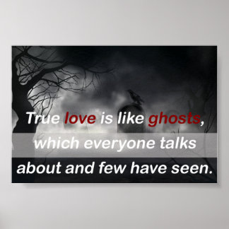 Love Quote: True love is like ghosts Poster
