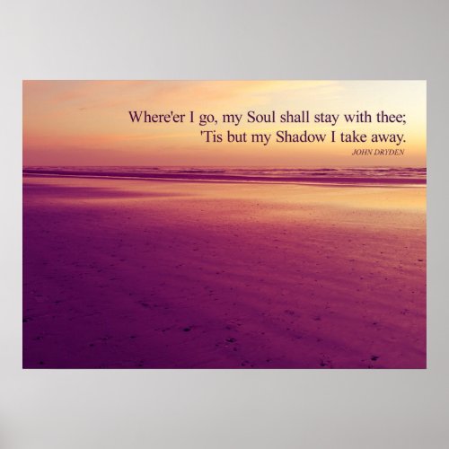 Love Quote Whereer I go my Soul shall stay Poster