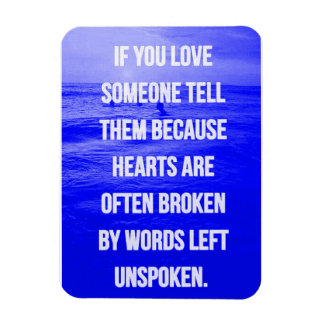 LOVE QUOTES IF YOU LOVE SOMEONE TELL THEM BECAUSE MAGNET