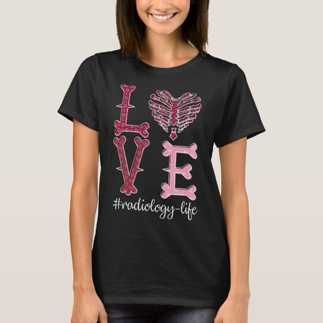 Love Radiology Tech Shirt Rad Tech Valentine Shirt (Front)