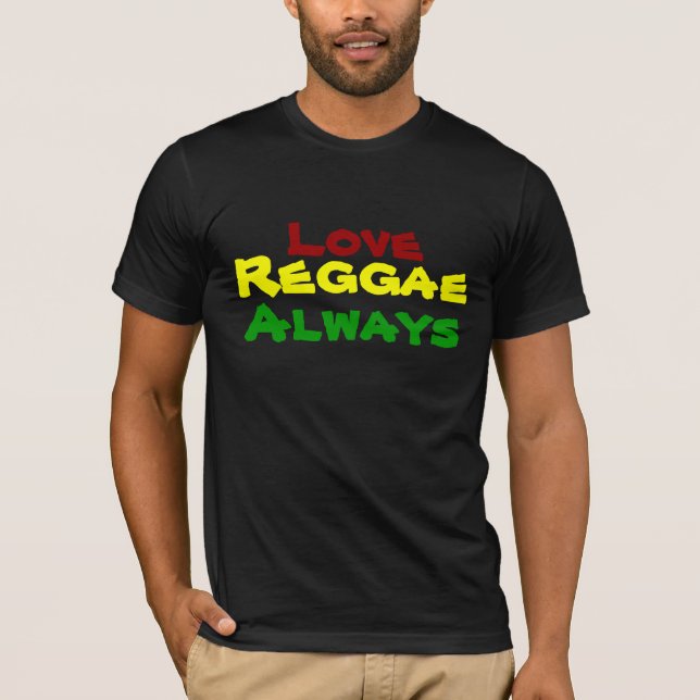 Love, Reggae, Always T-Shirt (Front)