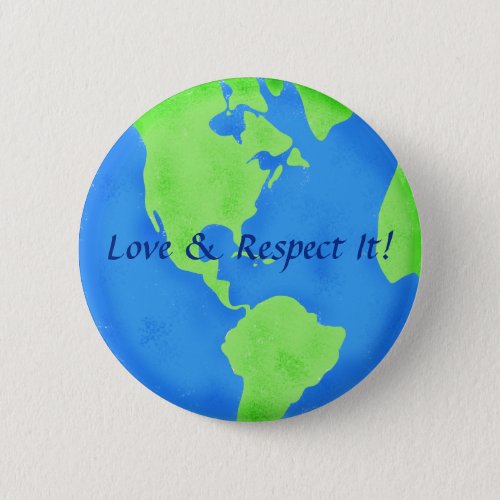 Love Respect Earth Globe Art Badge Button