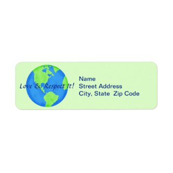 Love Respect Earth Globe Return Address Label by phyllisdobbs at Zazzle
