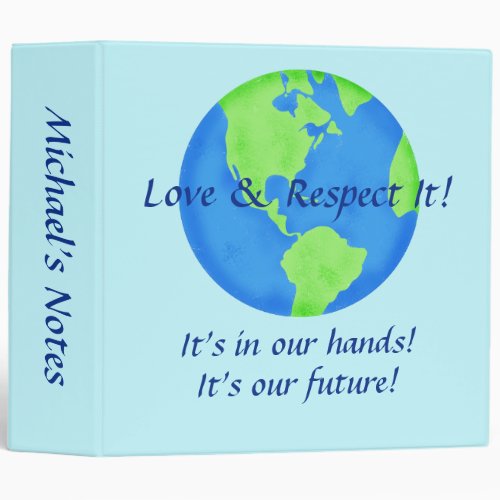 Love Respect Earth Its Our Future In Our Hands Binder