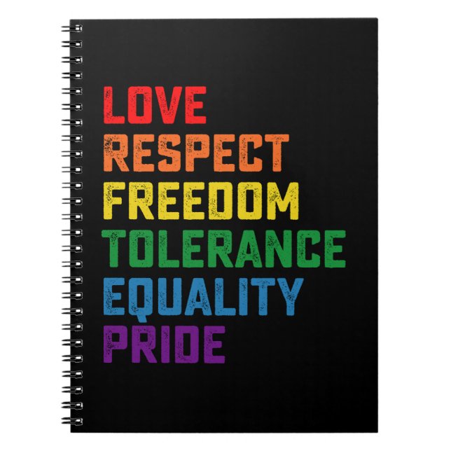 Love Respect Freedom Tolerance Equality Pride Notebook (Front)