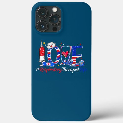 LOVE Respiratory Therapist Patriotic 4th Of July  iPhone 13 Pro Max Case