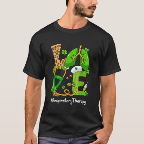 LOVE Respiratory Therapy RT Lung St Patricks Day N T_Shirt