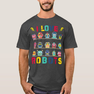 Love Robots Boys Girls Robotics 718  T-Shirt