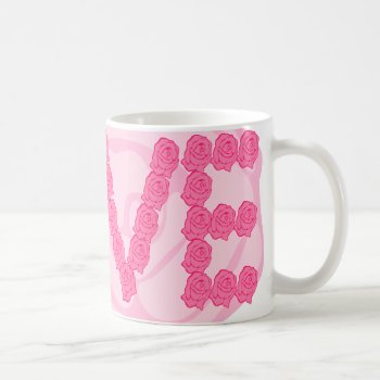 Love Roses Coffee Mug by totallypainted at Zazzle
