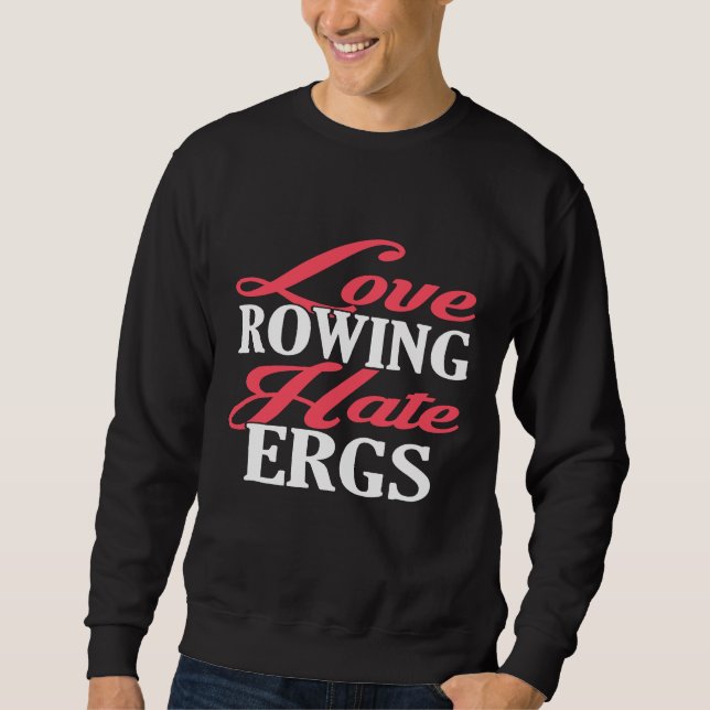 Love Rowing Hate Ergs  Funny Rowing T Shirt (Front)