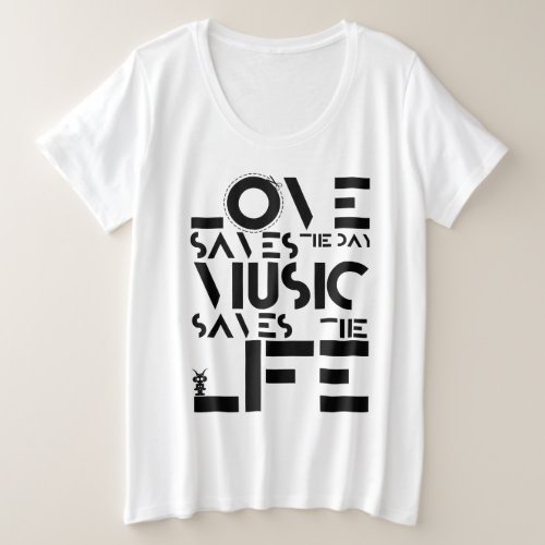 LOVE SAVES THE DAY MUSIC SAVES THE LIFE PLUS SIZE T_Shirt