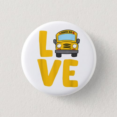 Love School Bus Driver Schoolbus Busdriver Button