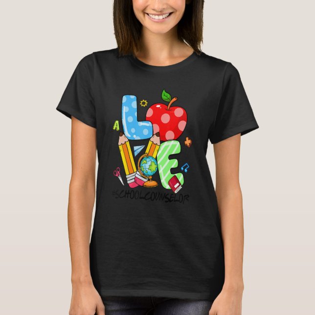 Love School Counselor Teacher Appreciation Counsel T-Shirt (Front)