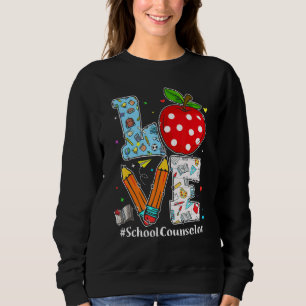 Love School Counselor Teacher Appreciation Funny C Sweatshirt