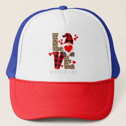LOVE SCRUB Life Valentine Day 2023 Gnomes Nurses P Trucker Hat