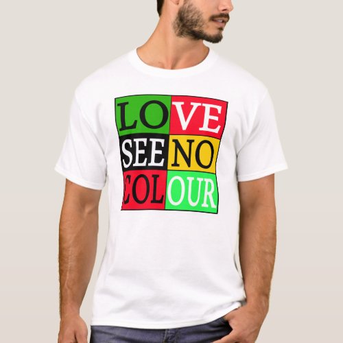 Love See No Colour __ T_Shirt