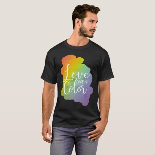 Love Sees No Color Inspirational Quote Rainbow T_Shirt