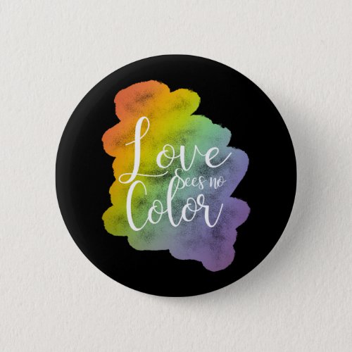 Love Sees No Color Quote Rainbow Black Button