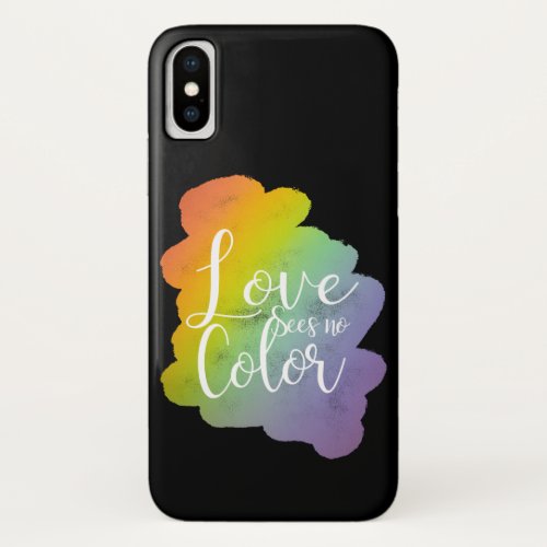 Love Sees No Color Quote Rainbow Black iPhone X Case