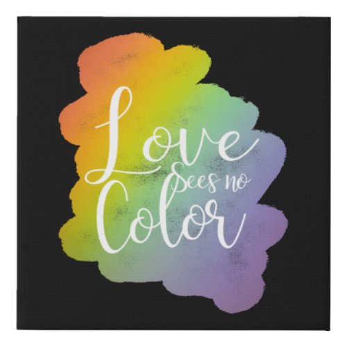 Love Sees No Color Quote Rainbow Black Faux Canvas Print