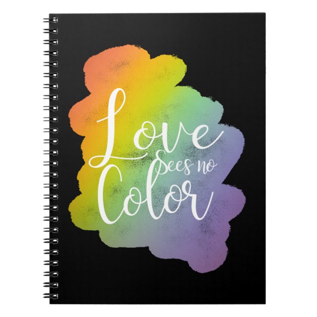 Love Sees No Color Quote Rainbow Black Notebook (Front)