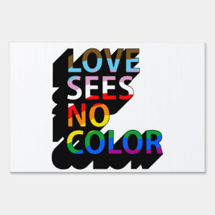 LOVE SEES NO COLOR SIGN