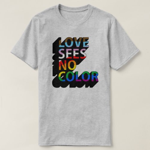 Love sees no color T_Shirt
