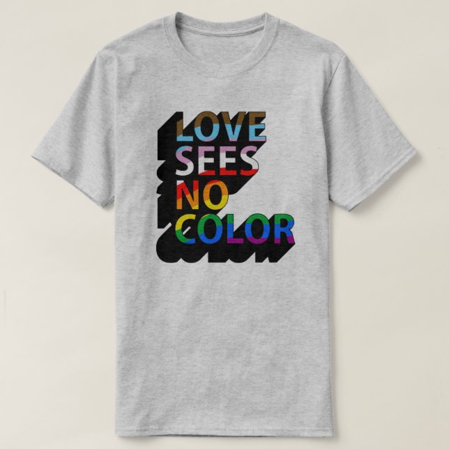 Love sees no color T-Shirt (Design Front)