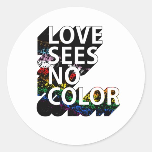 LOVE SEES NO COLOR T_Shirt Classic Round Sticker