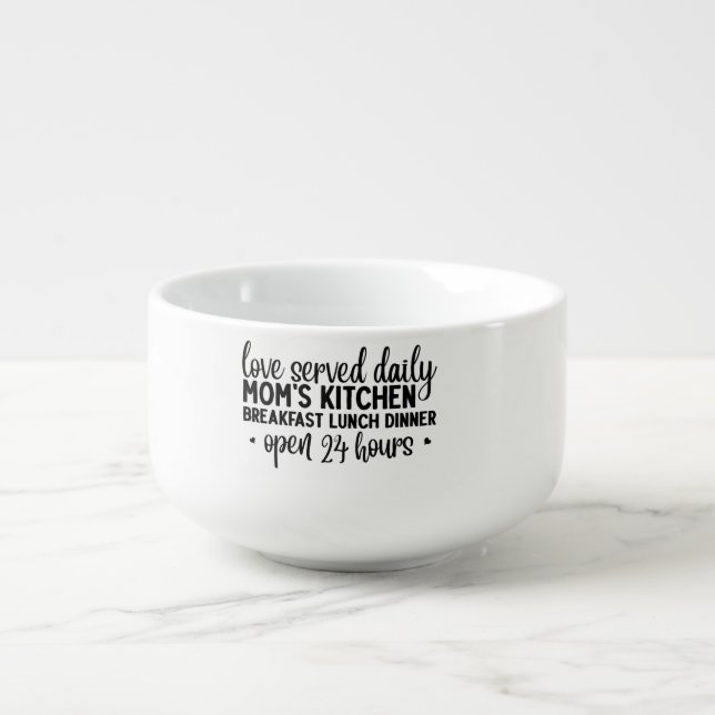 Love served daily Mom's kitchen breakfast lunch  Soup Mug (Front)