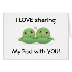 LOVE SHARING MY POD WITH YOU-"THE LOVE CARD" CARDS