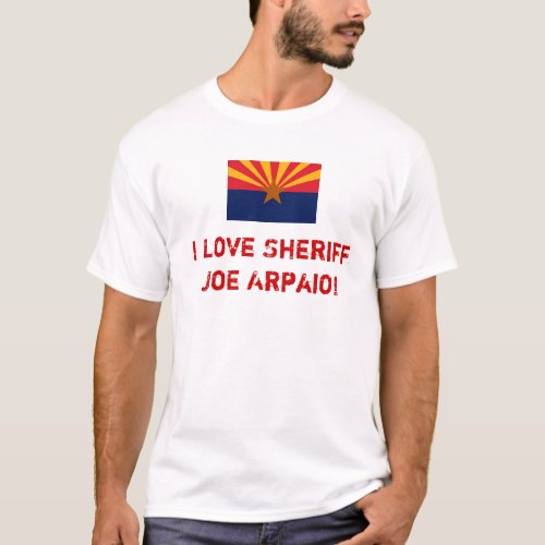 Love Sheriff Joe Arpaio T_Shirt