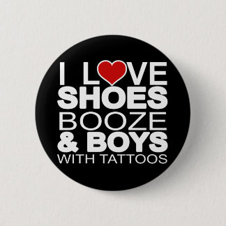 Love Shoes Booze Boys with Tattoos Button