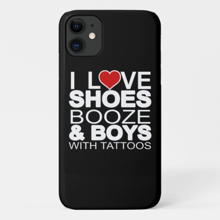 Love Shoes Booze Boys With Tattoos Iphone 11 Case