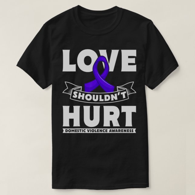 Love Shouldn`t Hurt Domestic Violence Awareness  T-Shirt (Design Front)