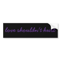 love shouldn't hurt bumper sticker