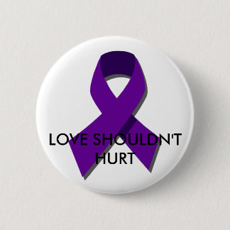 "Love shouldn't hurt" DV Awareness Month(Oct) Pinback Button
