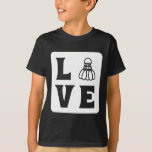 Love Shuttle Dminton  T-Shirt