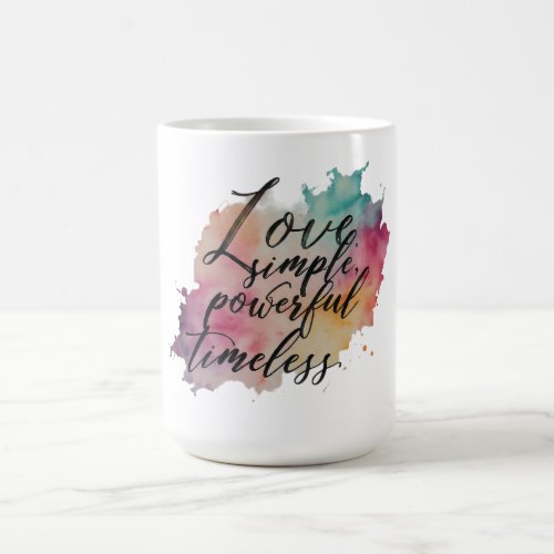 Love Simple Powerful Timeless Coffee Mug