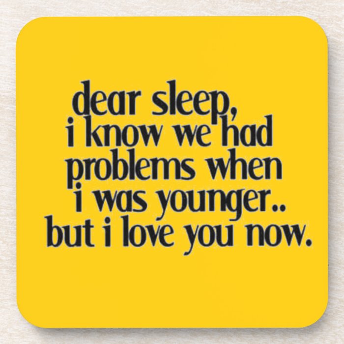 LOVE SLEEP NOW FUNNY SAYINGS COMMENTS QUOTES EXPRE DRINK COASTER