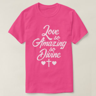 Love So Amazing T-Shirt