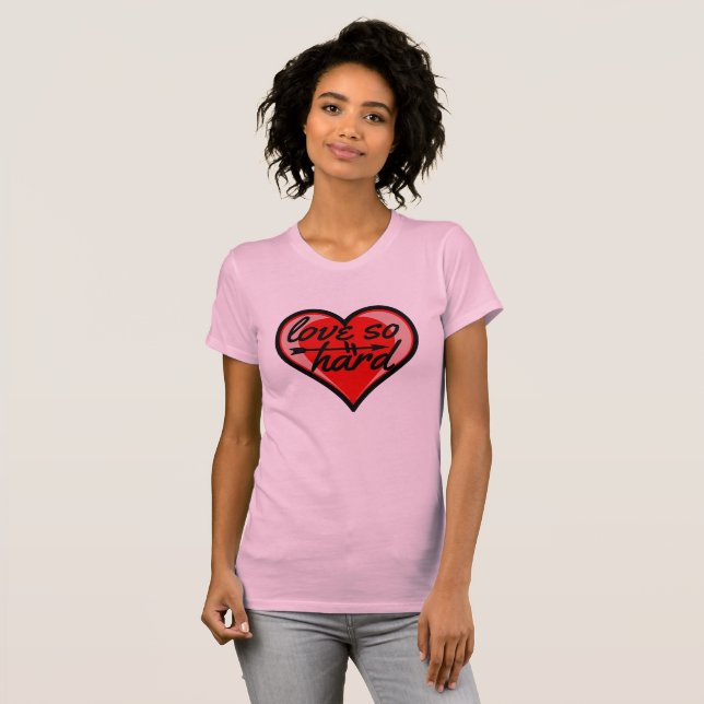 Love So Hard T-Shirt (Front Full)