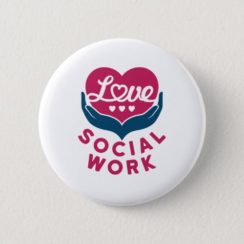 Love Social Work Social Worker Appreciation Button