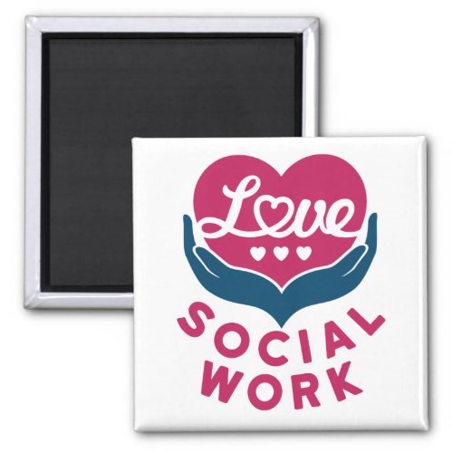 Love Social Work Social Worker Appreciation Magnet