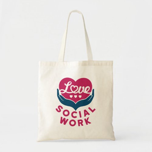 Love Social Work Social Worker Appreciation Tote Bag