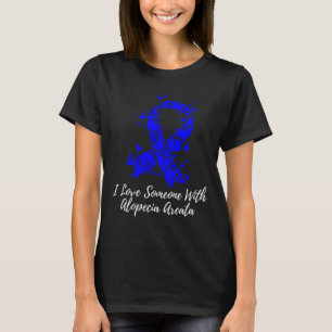 Love Someone With Alopecia Areata Awareness T-Shirt