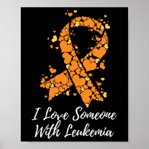 Love Someone With Leukemia Awareness  Poster